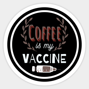 Coffee Is My Vaccine Sticker